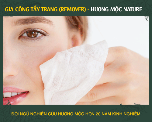 Gia công tẩy trang - Makeup Remover tại Hương Mộc Nature